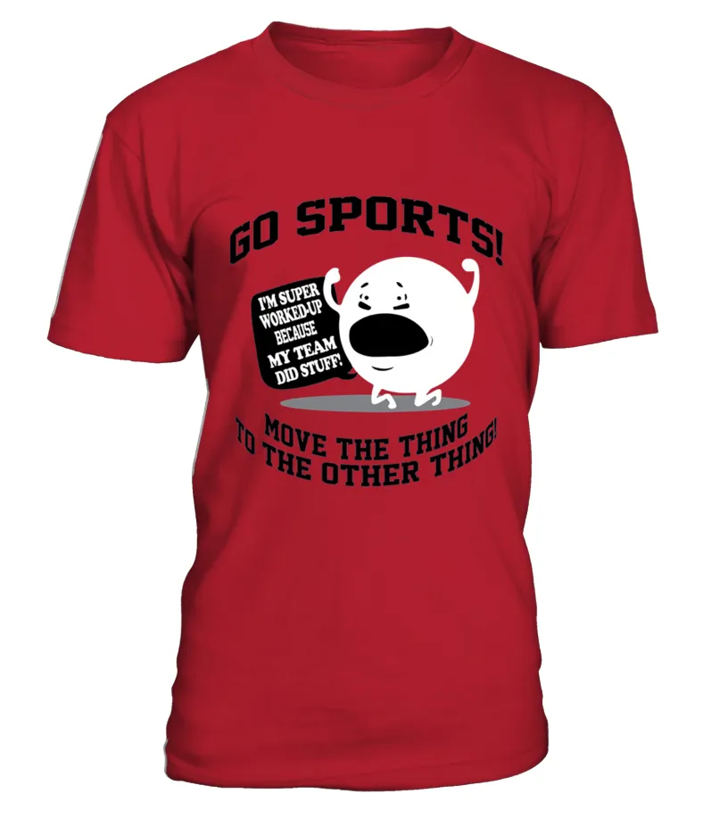  Go Sports Shirt Move The Thing To The Other Thing T shirt Camiseta cuello redondo Unisex