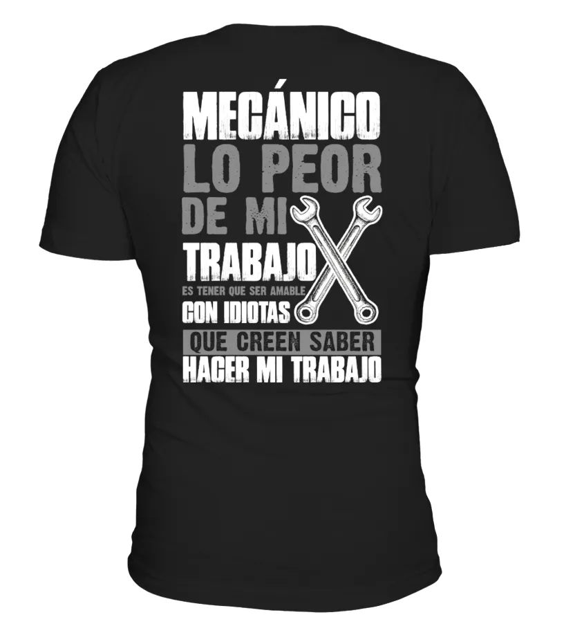 Mecánico, los peor de mi trabajo es tener que ser amable con idiotas que creen … Camiseta cuello redondo Unisex