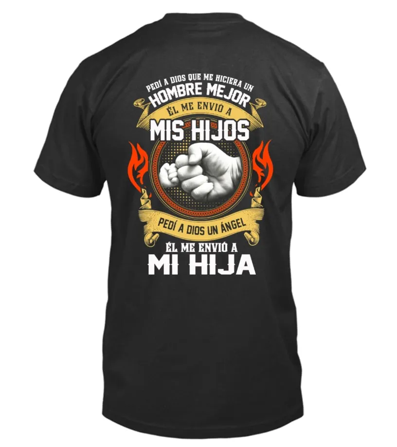 Pedí a Dios que me hiciera un hombre mejor, él me envió a mis hijos, pedí a Dio… Camiseta cuello redondo Unisex